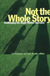 Title: Not the Whole Story: Challenging the Single Mother Narrative, Author: Lea Caragata