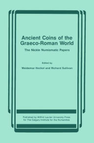 Title: Ancient Coins of the Graeco-Roman World: The Nickle Numismatic Papers, Author: Waldemar Heckel
