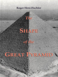 Title: The Shape of the Great Pyramid, Author: Roger Herz-Fischler