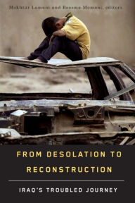 Title: From Desolation to Reconstruction: Iraq's Troubled Journey, Author: Mokhtar Lamani