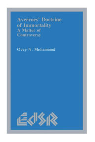 Title: Averroës' Doctrine of Immortality: A Matter of Controversy, Author: Ovey N. Mohammed