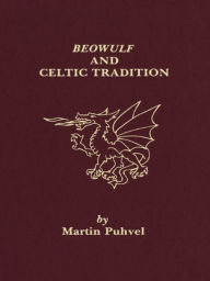 Title: Beowulf and the Celtic Tradition, Author: Martin Puhvel