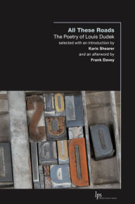 Title: All These Roads: The Poetry of Louis Dudek, Author: Louis Dudek