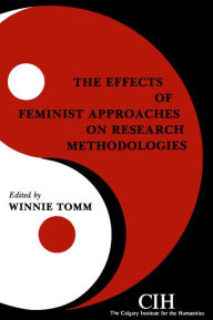 Title: The Effects of Feminist Approaches on Research Methodologies, Author: Winnie Tomm