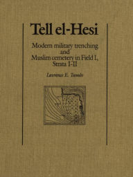 Title: Tell el-Hesi: Modern Military Trenching and Muslim Cemetery in Field I (Strata I-II), Author: Lawrence E. Toombs