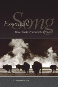 Title: Essential Song: Three Decades of Northern Cree Music, Author: Lynn Whidden