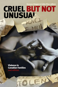 Title: Cruel but Not Unusual: Violence in Canadian Families, 2nd Edition, Author: Ramona Alaggia PhD