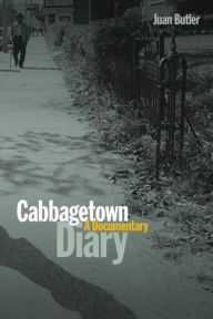 Title: Cabbagetown Diary: A Documentary, Author: Juan Butler