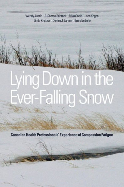 Lying Down in the Ever-Falling Snow: Canadian Health Professionals' Experience of Compassion Fatigue