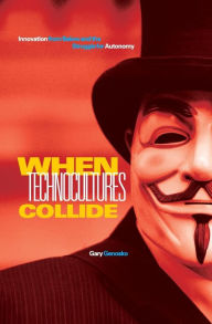 Title: When Technocultures Collide: Innovation from Below and the Struggle for Autonomy, Author: Gary Genosko