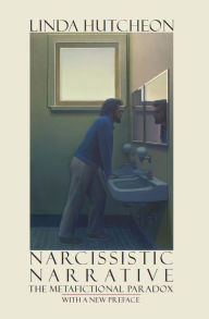 Title: Narcissistic Narrative: The Metafictional Paradox, Author: Linda Hutcheon