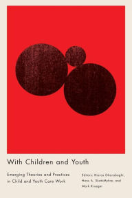 Title: With Children and Youth. Emerging Theories and Practices in Child and Youth Care Work, Author: Kiaras Gharabaghi