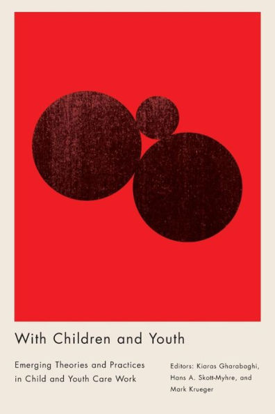 With Children and Youth: Emerging Theories Practices Child Youth Care Work