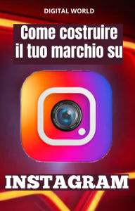 Title: Come costruire il tuo marchio su INSTAGRAM, Author: Digital World