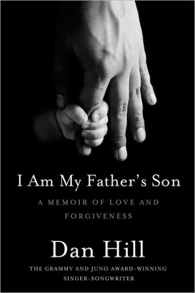 I Am My Father's Son: A Memoir Of Love And Forgiveness