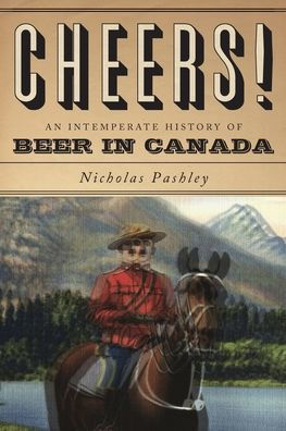Cheers! A History Of Beer Canada