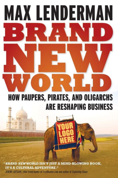 Brand New World: How Paupers, Pirates And Oligarchs Are Reshaping