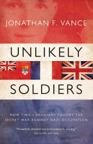 Title: Unlikely Soldiers, Author: Jonathan Vance