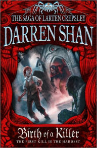 Title: Birth of a Killer (The Saga of Larten Crepsley #1), Author: Darren Shan