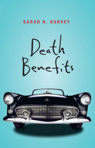 Title: Death Benefits, Author: Sarah N. Harvey