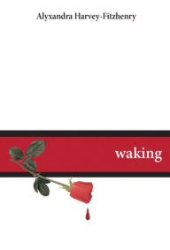 Title: Waking, Author: Alyxandra Harvey-Fitzhenry