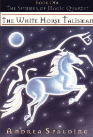 Title: The White Horse Talisman, Author: Andrea Spalding