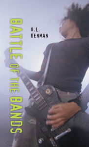 Title: Battle of the Bands, Author: K. L. Denman