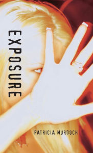 Title: Exposure, Author: Patricia Murdoch