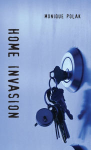 Title: Home Invasion, Author: Monique Polak