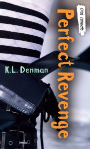 Title: Perfect Revenge, Author: K. L. Denman