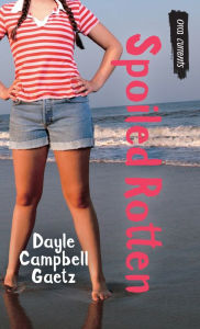 Title: Spoiled Rotten, Author: Dayle Campbell Gaetz