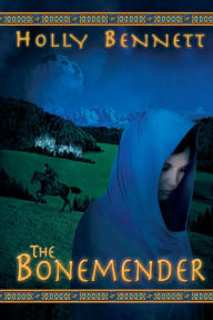 Title: The Bonemender, Author: Holly Bennett