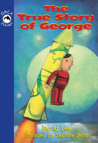 Title: The True Story of George, Author: Ingrid Lee