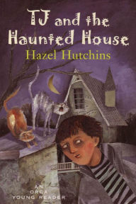 Title: TJ and the Haunted House, Author: Hazel Hutchins