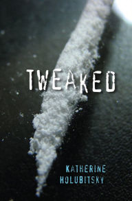 Title: Tweaked, Author: Katherine Holubitsky