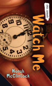 Title: Watch Me, Author: Norah McClintock