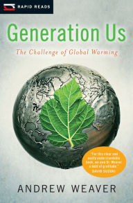 Title: Generation Us: The Challenge of Global Warming, Author: Andrew J. Weaver