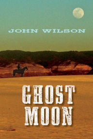 Title: Ghost Moon, Author: John Wilson