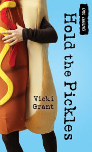 Title: Hold the Pickles, Author: Vicki Grant
