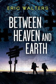 Title: Between Heaven and Earth, Author: Eric Walters