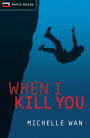 When I Kill You