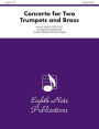 Concerto for Two Trumpets and Brass: Trumpet Feature, Score & Parts