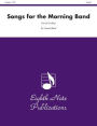 Songs for the Morning Band: Conductor Score & Parts
