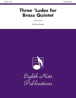 Three 'Ludes for Brass Quintet: Score & Parts