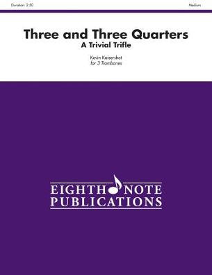 Three and Three Quarters: A Trivial Trifle, Score & Parts