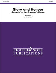 Title: Glory and Honour: Fantasia on the Crusader's Hymn, Conductor Score, Author: Bill Thomas