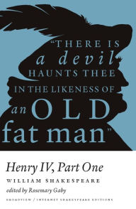 Title: Henry IV - Part One: A Broadview Internet Shakespeare Edition, Author: William Shakespeare