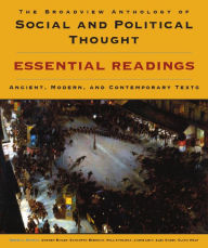 Title: The Broadview Anthology of Social and Political Thought: Essential Readings: Ancient, Modern, and Contemporary Texts, Author: Andrew Bailey