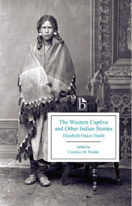 Title: The Western Captive and Other Indian Stories, Author: Elizabeth Oakes Smith