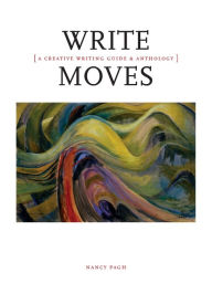 Free downloadable books in pdf format Write Moves: A Creative Writing Guide and Anthology by Nancy Pagh 9781554812264